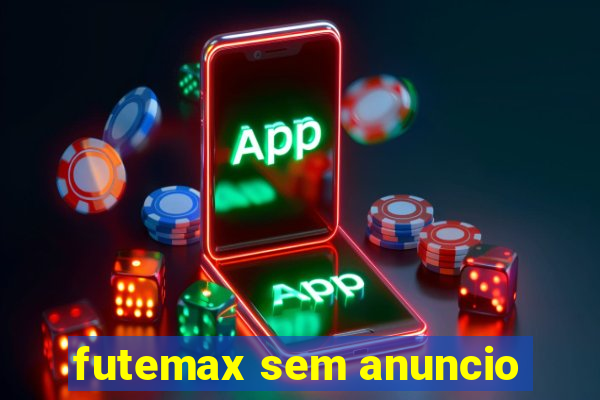 futemax sem anuncio